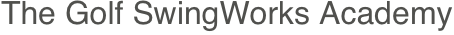 The Golf SwingWorks Academy